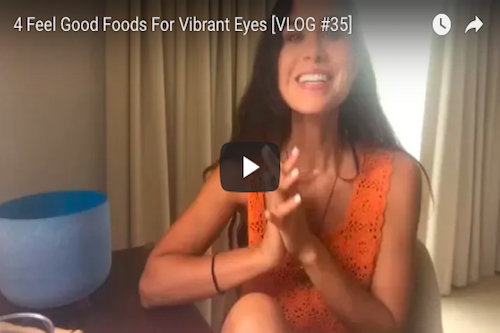 4 Feel Good Foods for Vibrant Eyes [VLOG #35]