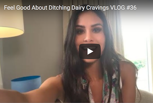 Feel Good About Ditching Dairy Cravings [VLOG #36]