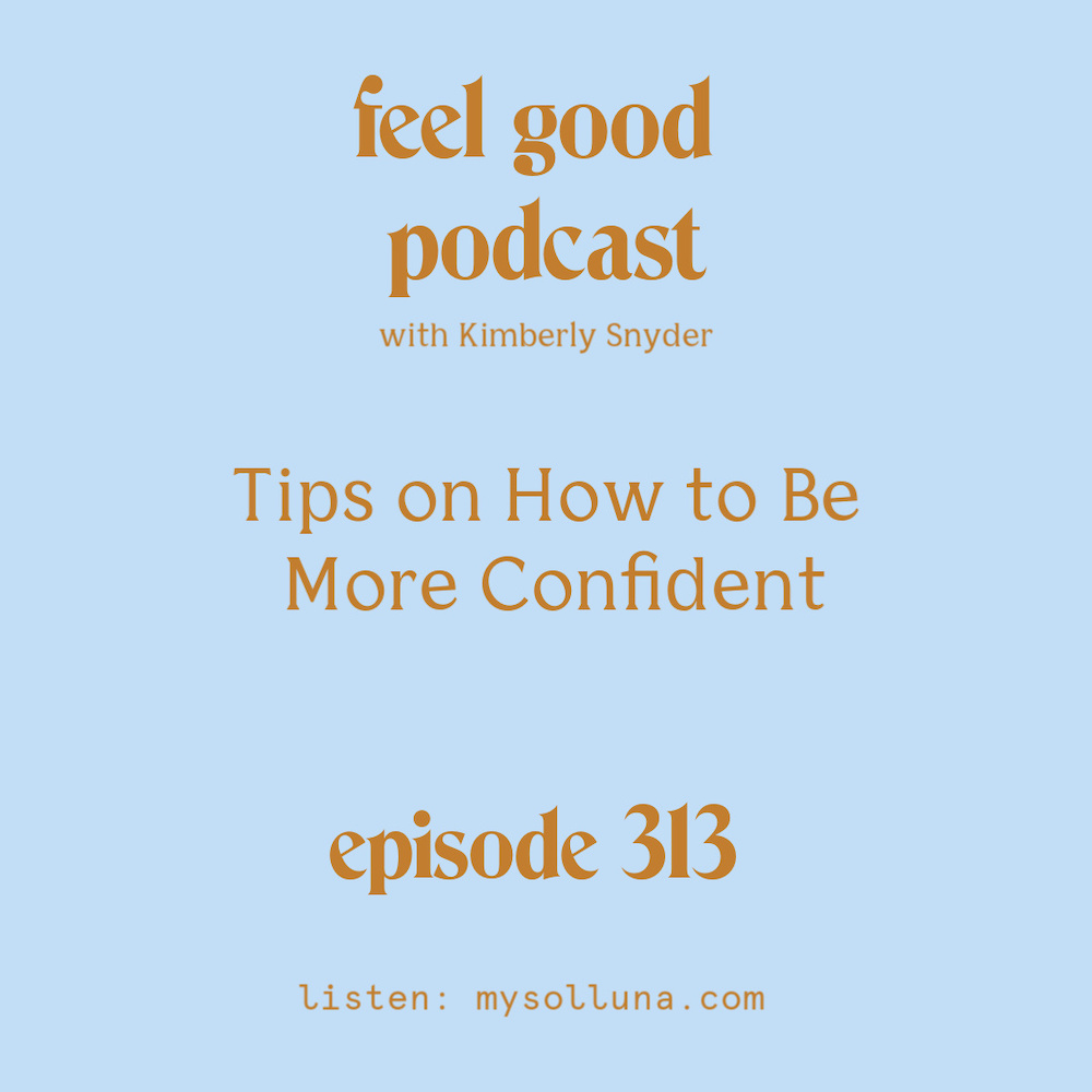 Tips on How to Be More Confident [Episode #313]