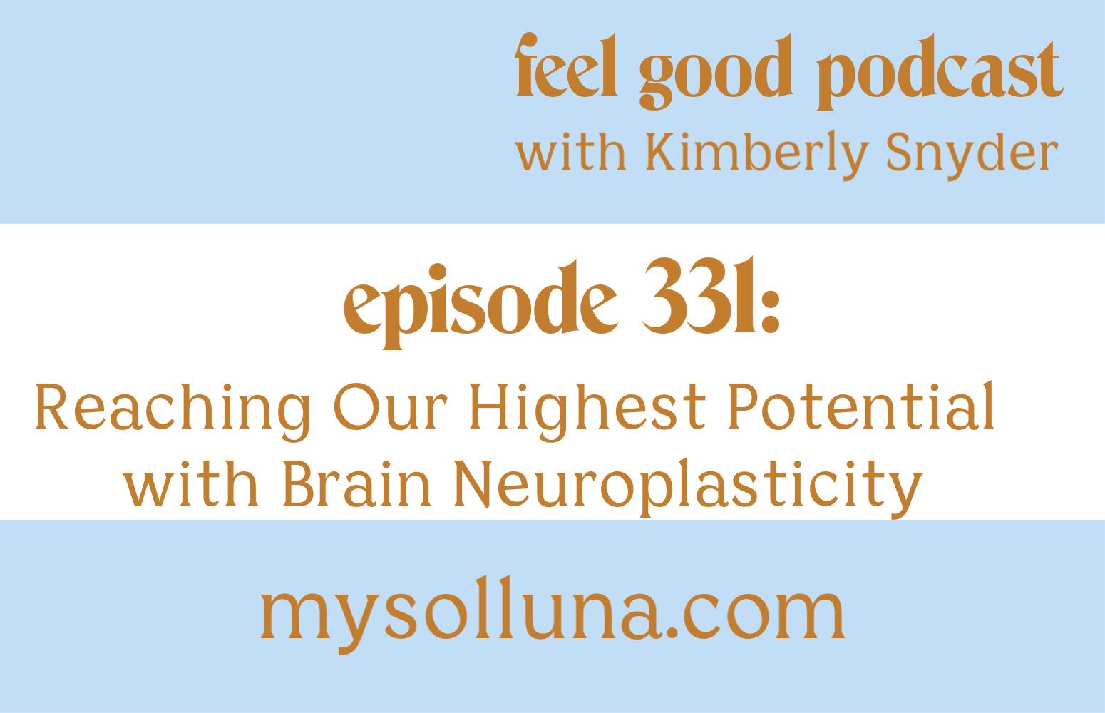 Reaching Our Highest Potential with Brain Neuroplasticity [Episode 331]