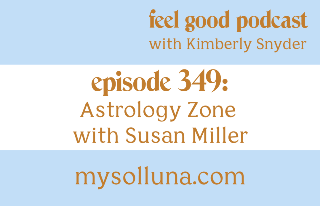 Astrology Zone With Susan Miller [Episode #349] | Solluna By Kimberly ...