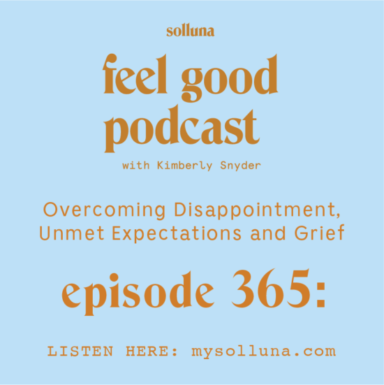 Overcoming Disappointment, Unmet Expectations and Grief [Episode #365]