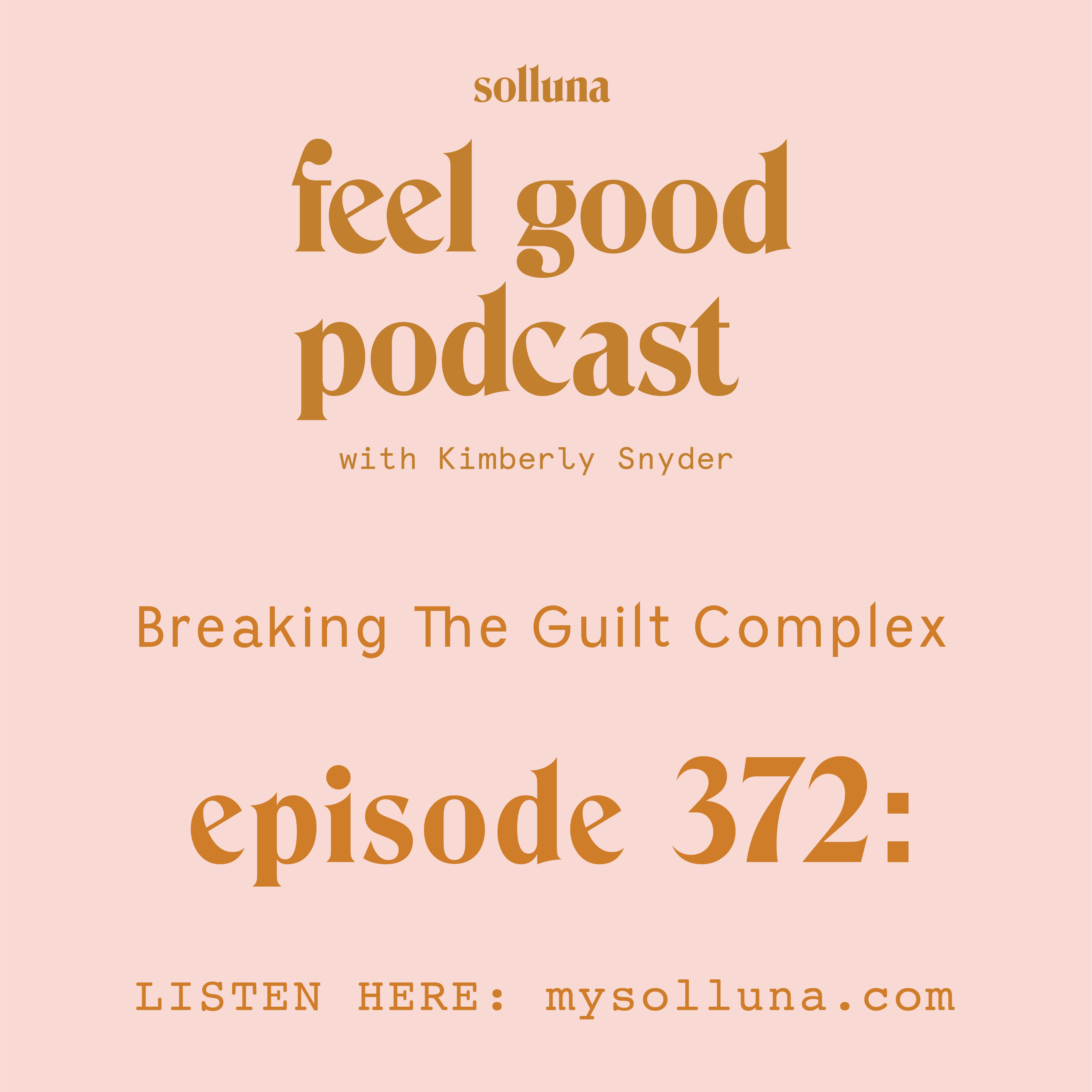 Breaking The Guilt Complex [Episode #372]