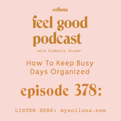 Feel Good Podcast Graphic How To Keep Busy Days Organized