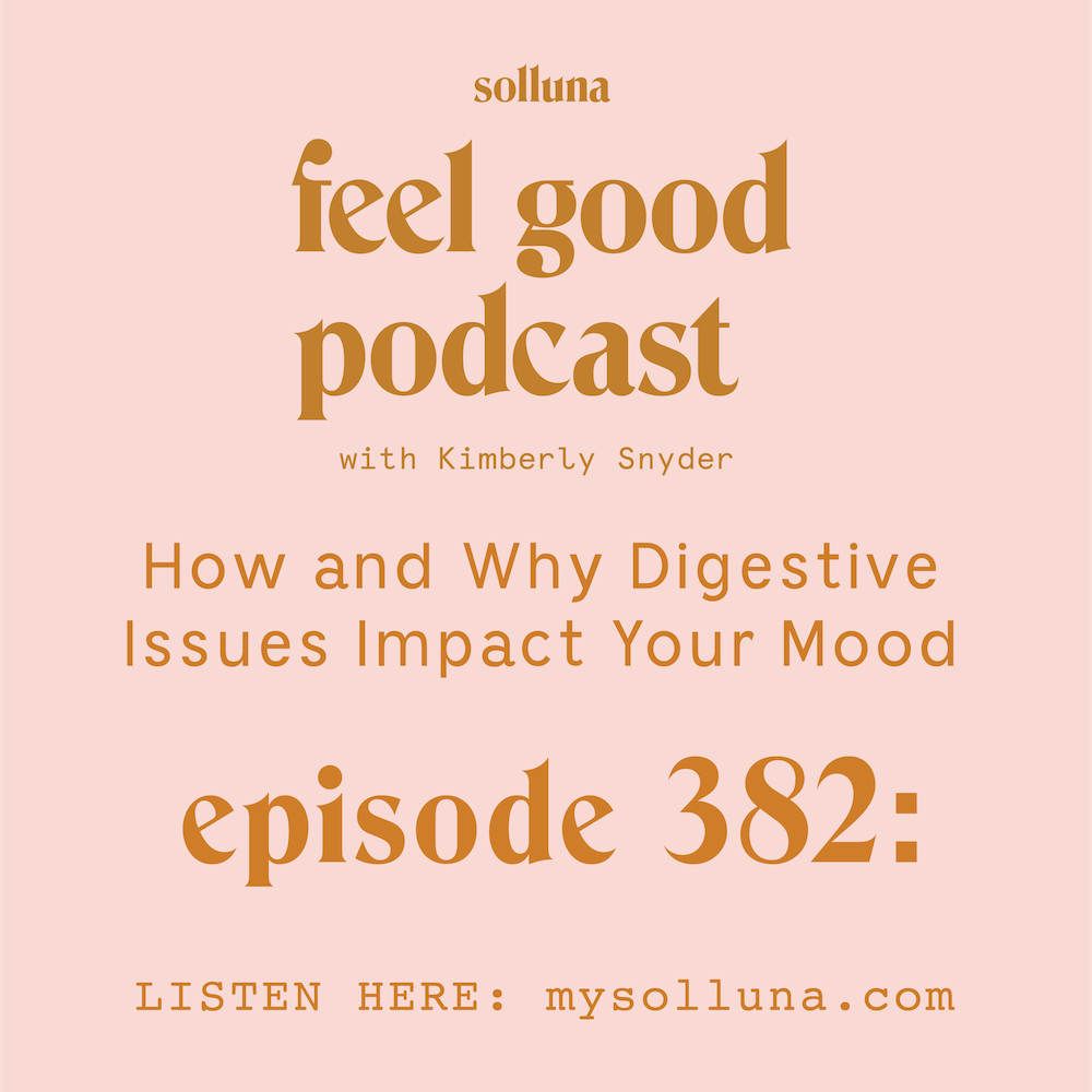 How and Why Digestive Issues Impact Your Mood [Episode #382]
