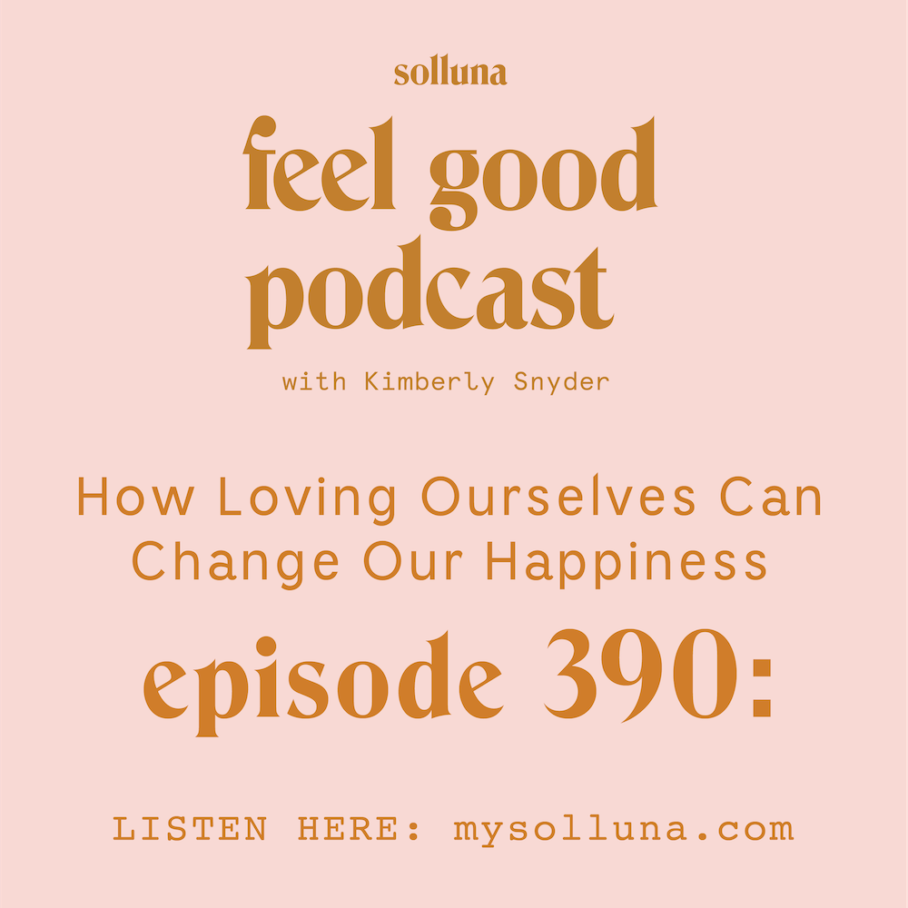How Loving Ourselves Can Change Our Happiness [Episode #390]