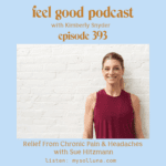 Relief From Chronic Pain and Headaches with Sue Hitzmann [Episode #393 ...