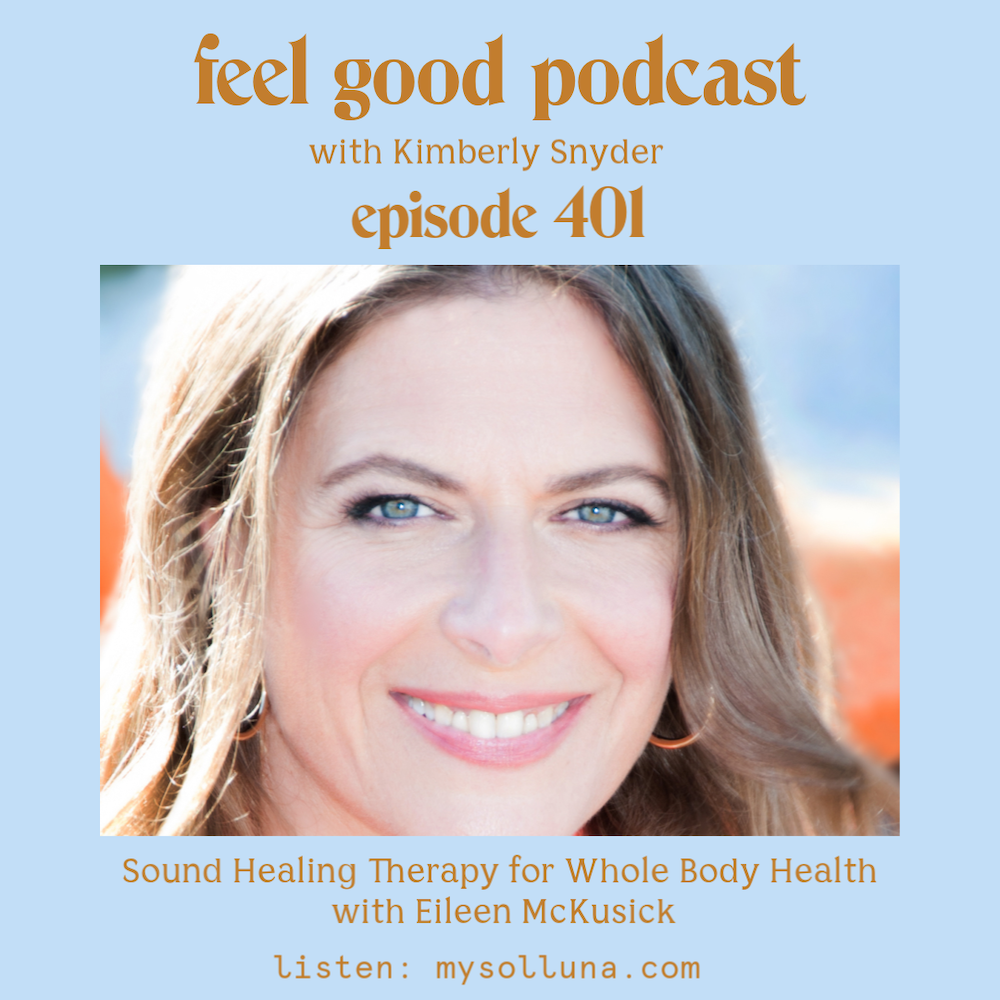 Sound Healing Therapy for Whole Body Health with Eileen McKusick [Episode #401]