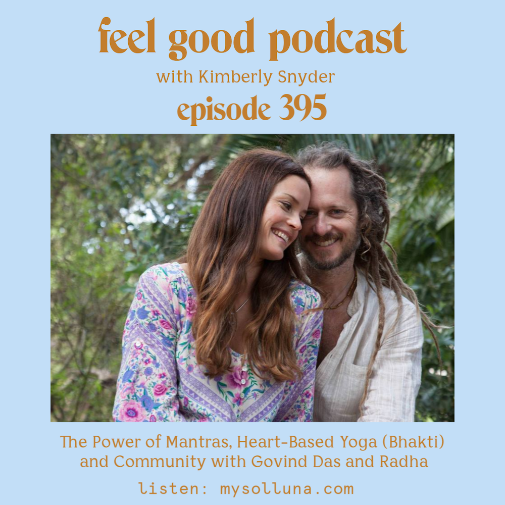 The Power of Mantras, Heart-Based Yoga (Bhakti) and Community with Govind Das and Radha [Episode #395]