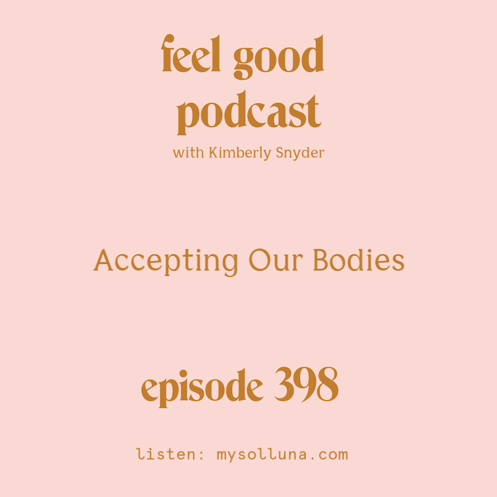 Accepting Our Bodies [Episode #398]