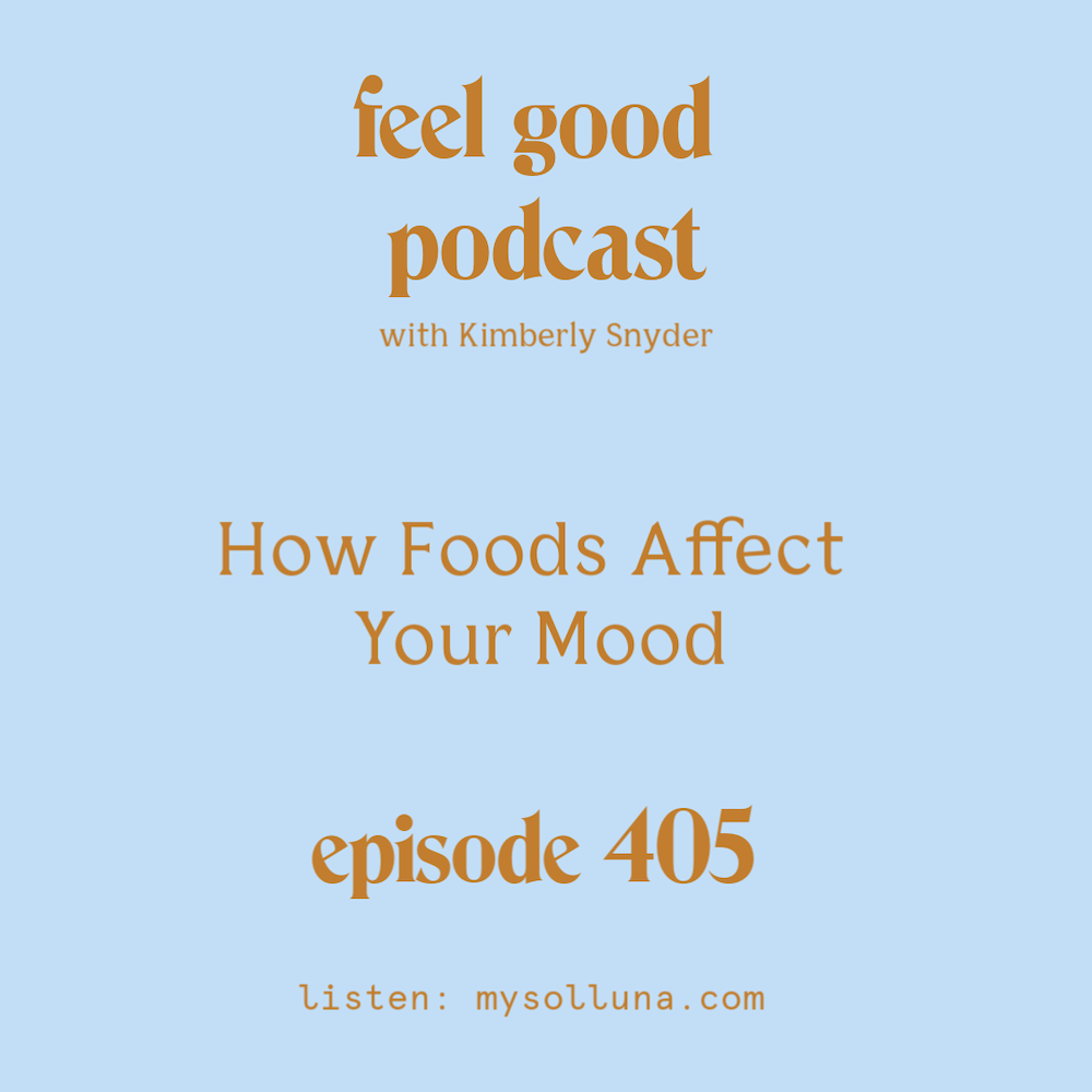 How Foods Affect Your Mood [Episode #405]