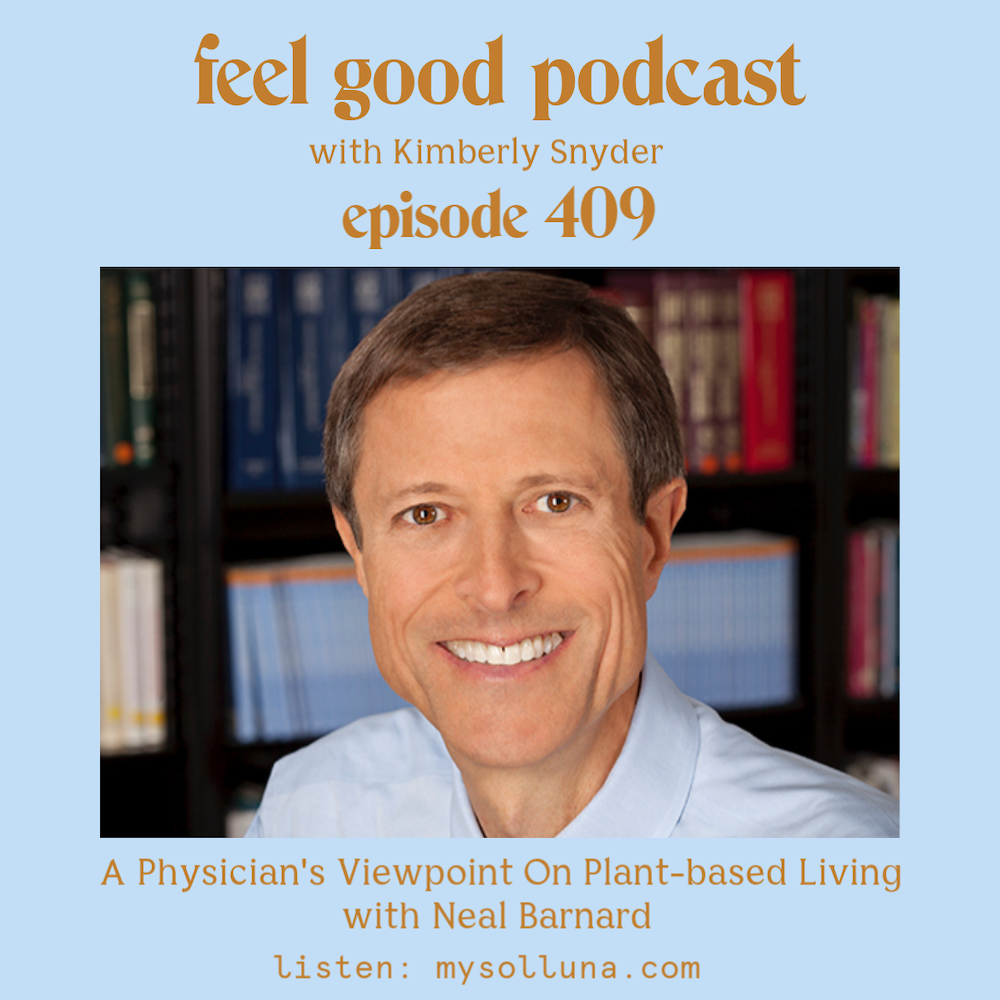 A Physician’s Viewpoint On Plant-based Living with Dr. Neal Barnard [Episode #409]