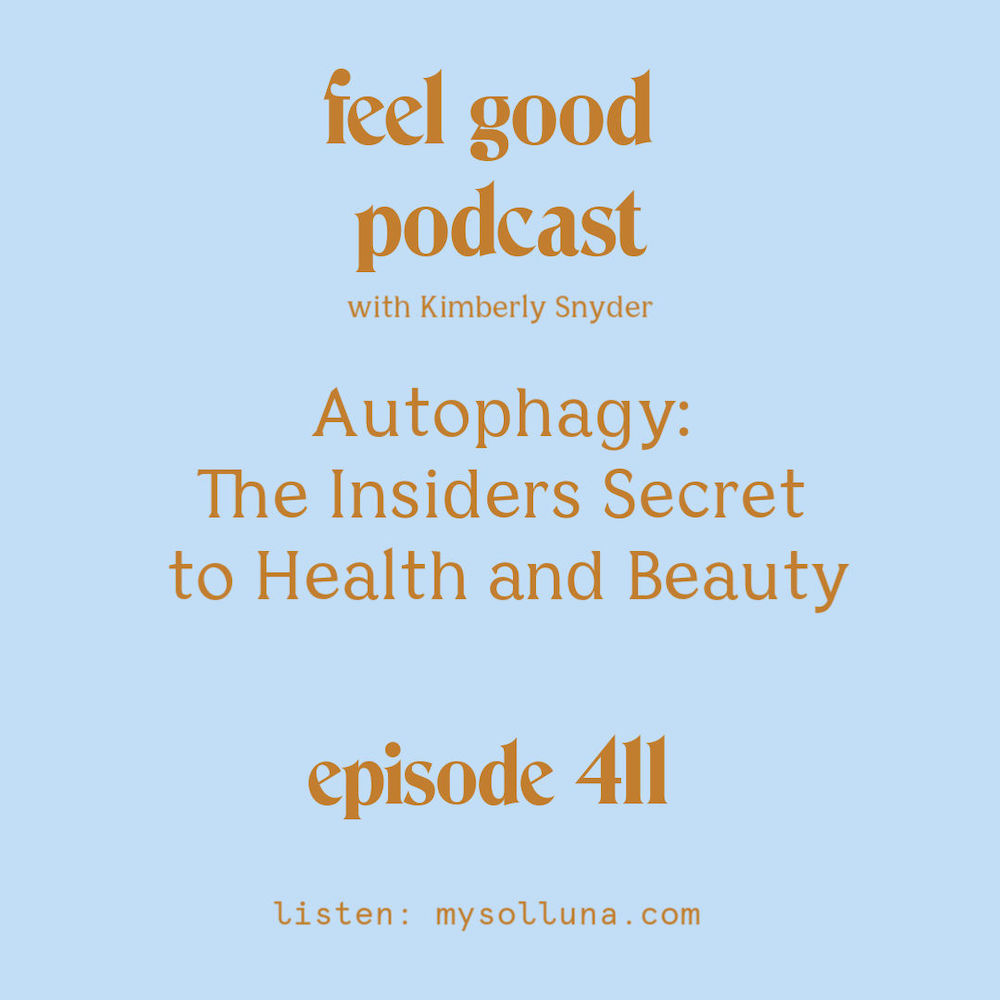 Autophagy: The Insiders Secret to Health and Beauty [Episode #411]