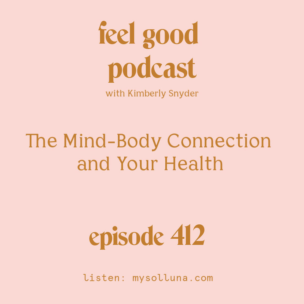 The Mind-Body Connection and Your Health [Episode #412]