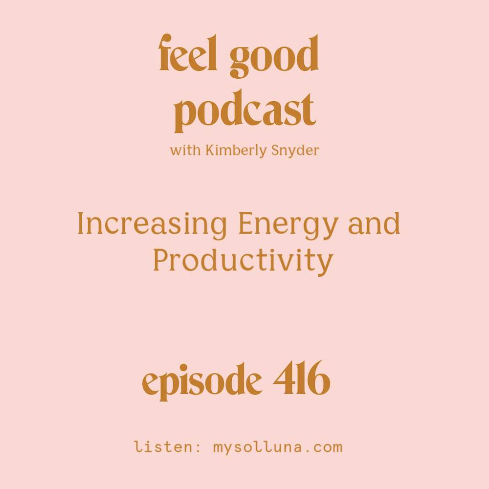 Increasing Energy and Productivity [Episode #416]