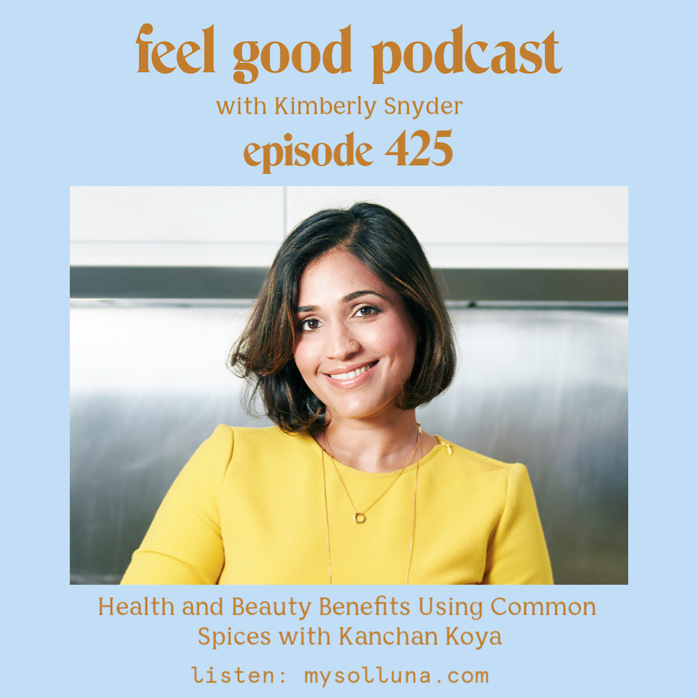 Health and Beauty Benefits Using Common Spices with Kanchan Koya [Episode #425]