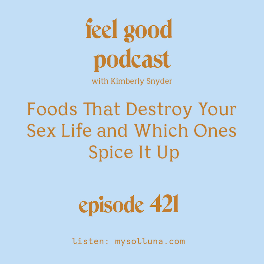 Foods That Destroy Your Sex Life and Which Ones Spice It Up [Episode #421]