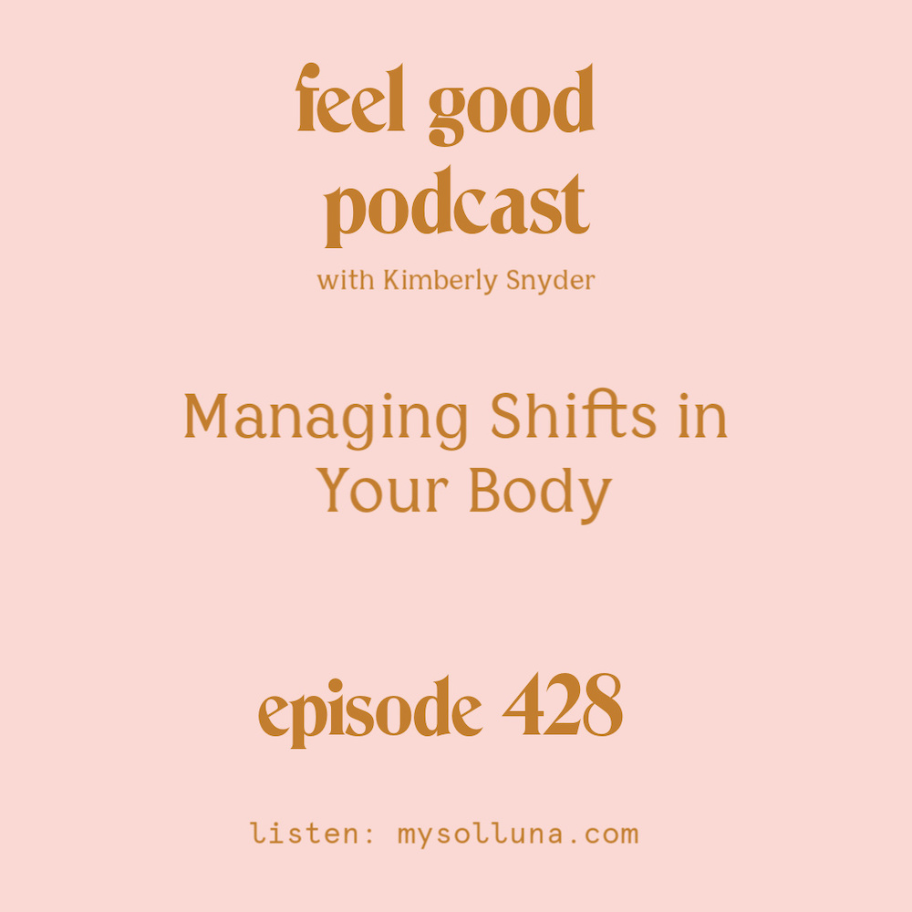 Managing Shifts in Your Body [Episode #428]