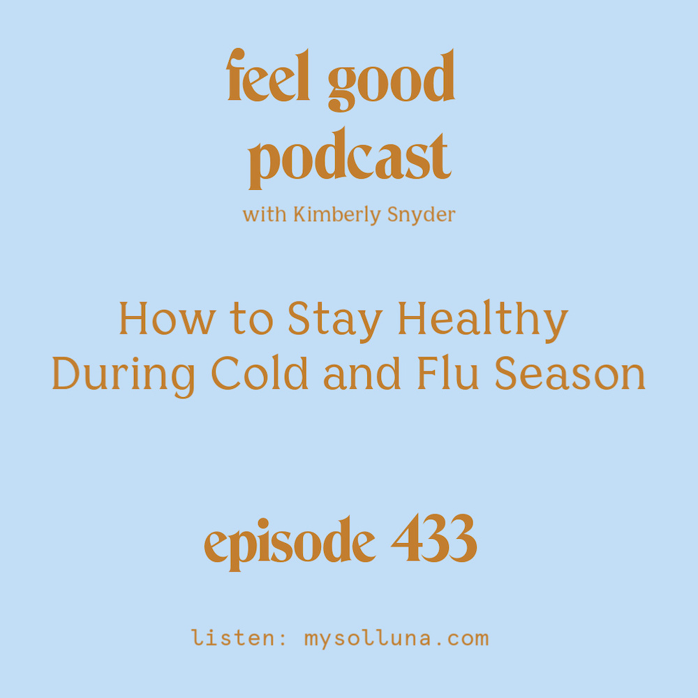 How to Stay Healthy During Cold and Flu Season [Episode #433]