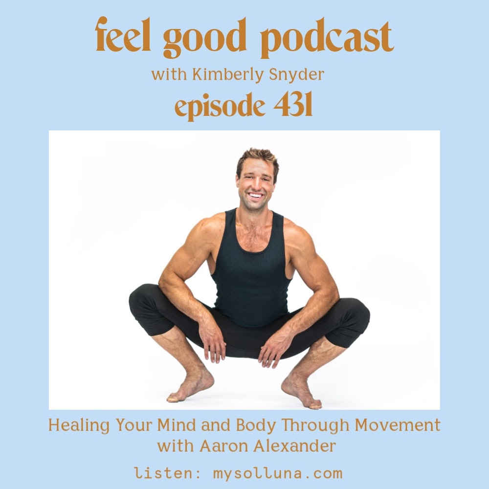 Healing Your Body and Mind Through Movement with Aaron Alexander  [Episode #431]
