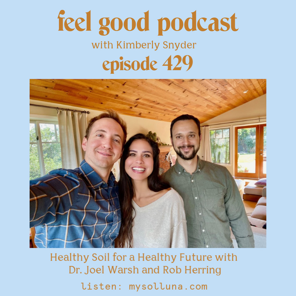 Healthy Soil for a Healthy Future with Dr. Joel Warsh and Rob Herring [Episode #429]