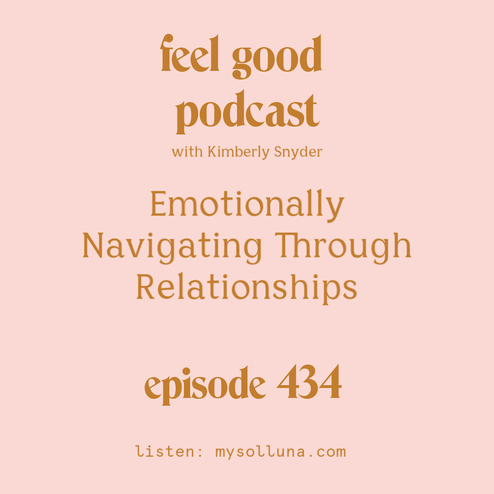 Emotionally Navigating Through Relationships [Episode #434]