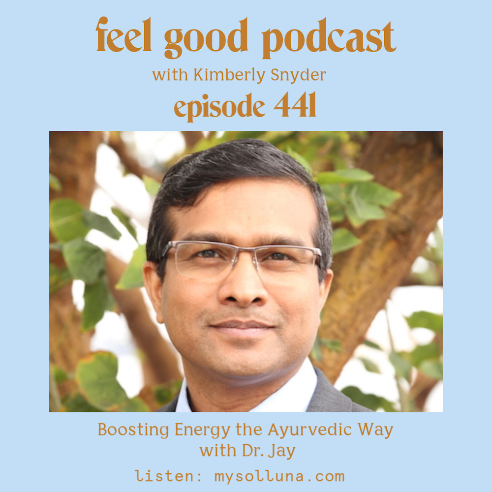 Boosting Energy the Ayurvedic Way with Dr. Jay [Episode #441]
