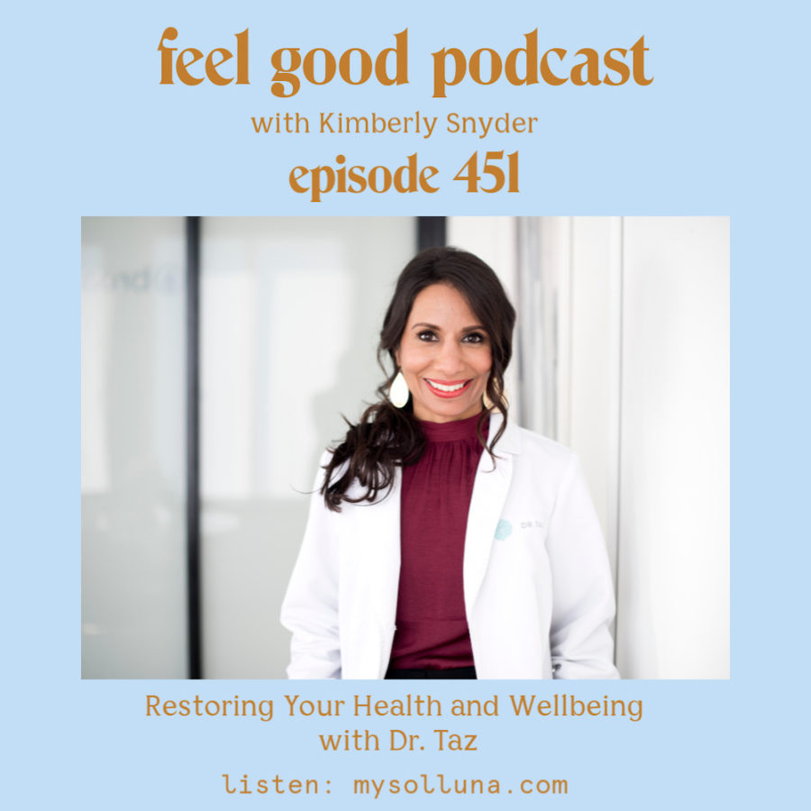 Restoring Your Health and Wellbeing with Dr. Taz [Episode #451 ...