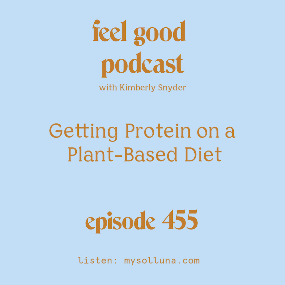 Getting Protein on a Plant-Based Diet [Episode #455]