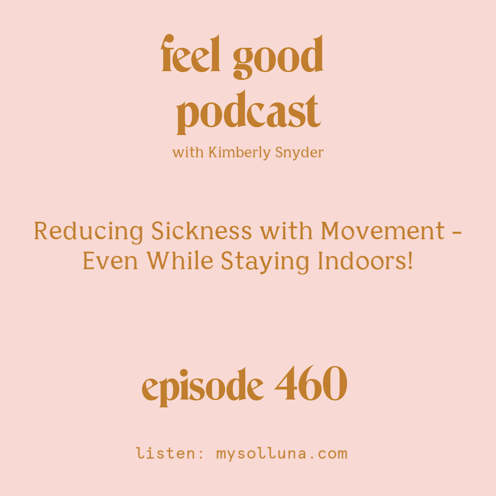 [Podcast #460] Blog Graphic for Kimberly Snyder Feel Good Podcast.