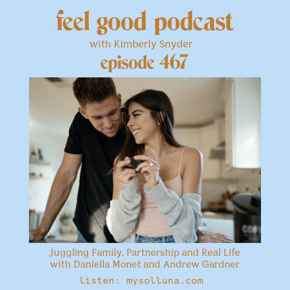 Daniella Monet + Andrew Gardner on the Feel Good Podcast with Kimberly Snyder