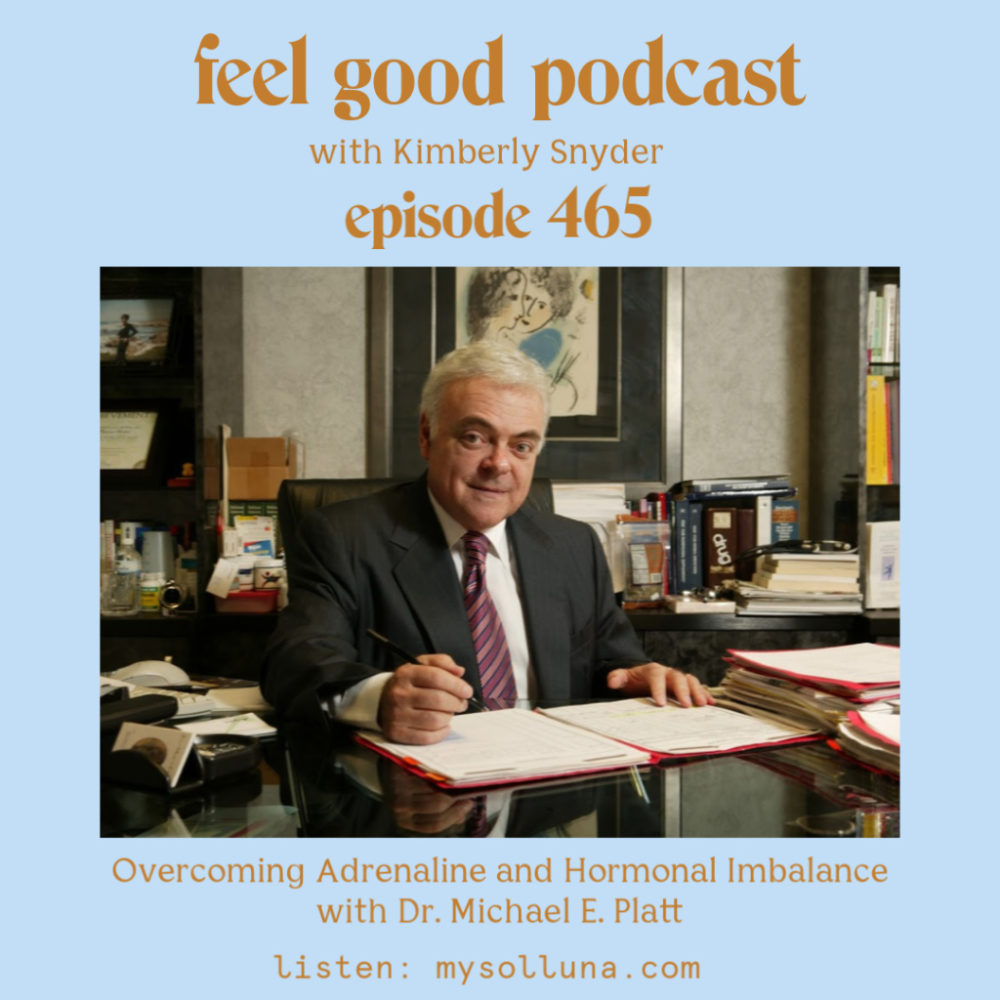 Overcoming Adrenaline and Hormonal Imbalance with Dr. Michael E. Platt  [Episode #465]