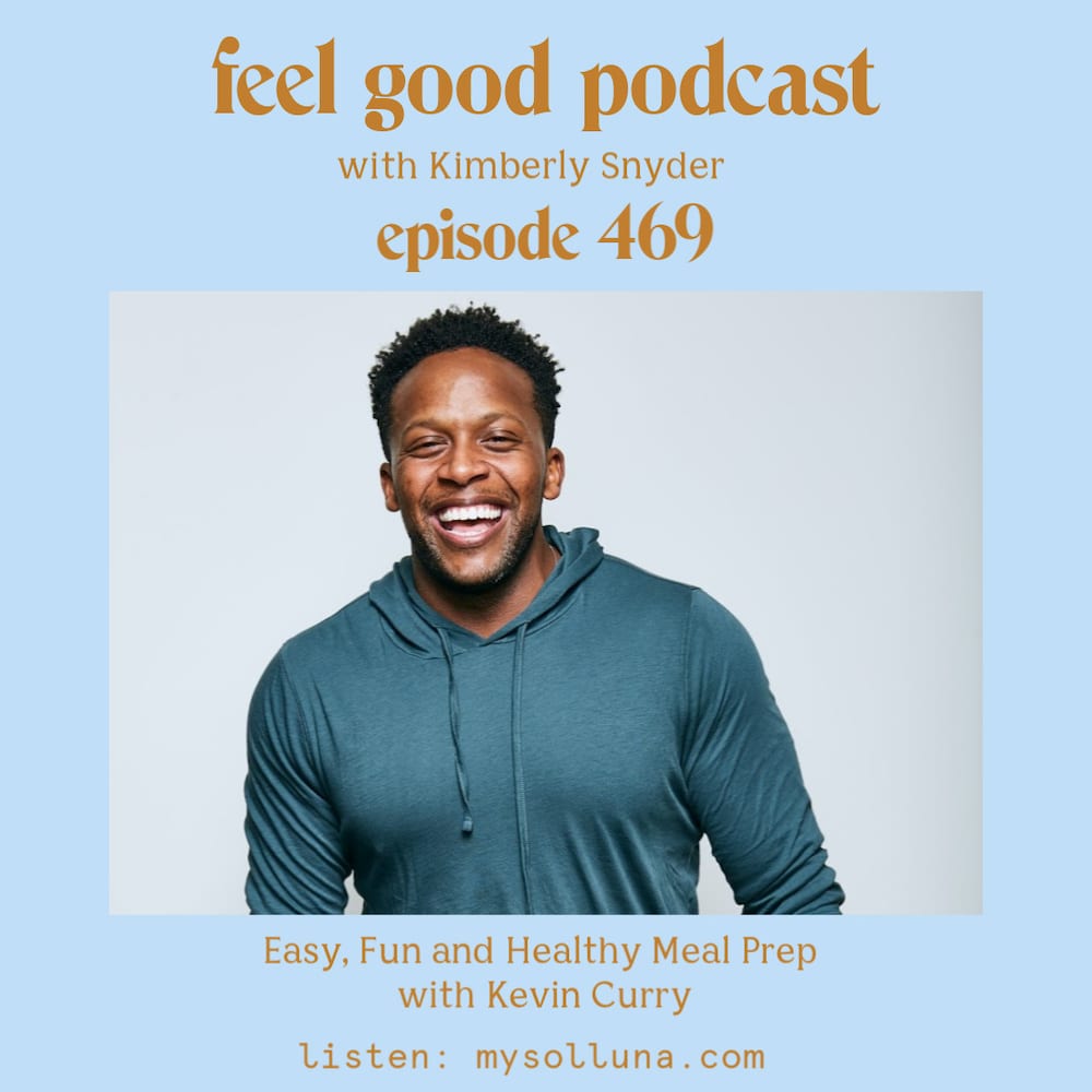 Kevin Curry [Podcast #469] Blog Graphic for the Feel Good Podcast with Kimberly Snyder.