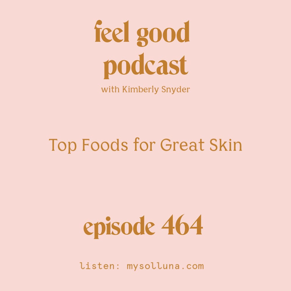 Top Foods For Great Skin [Episode #464]