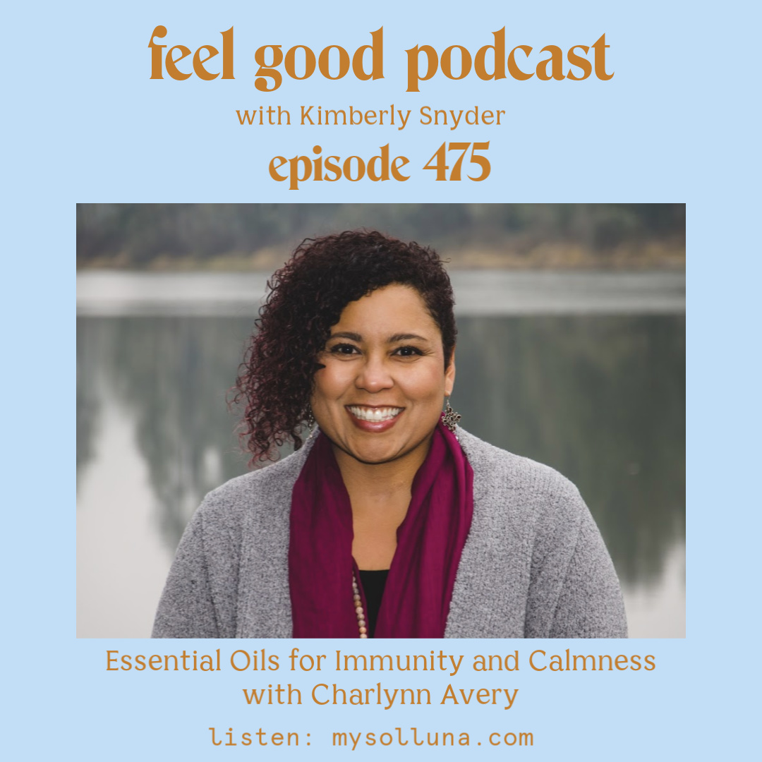 Charlynn Avery [Podcast #475] Blog Graphic for Feel Good Podcast with Kimberly Snyder.