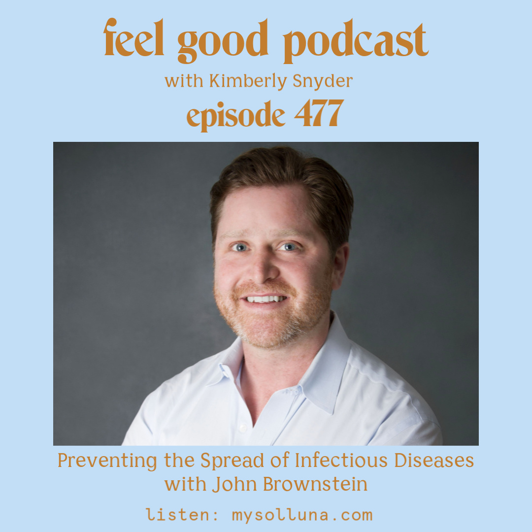 John Brownstein [Podcast #477] Blog Graphic for Feel Good Podcast with Kimberly Snyder.