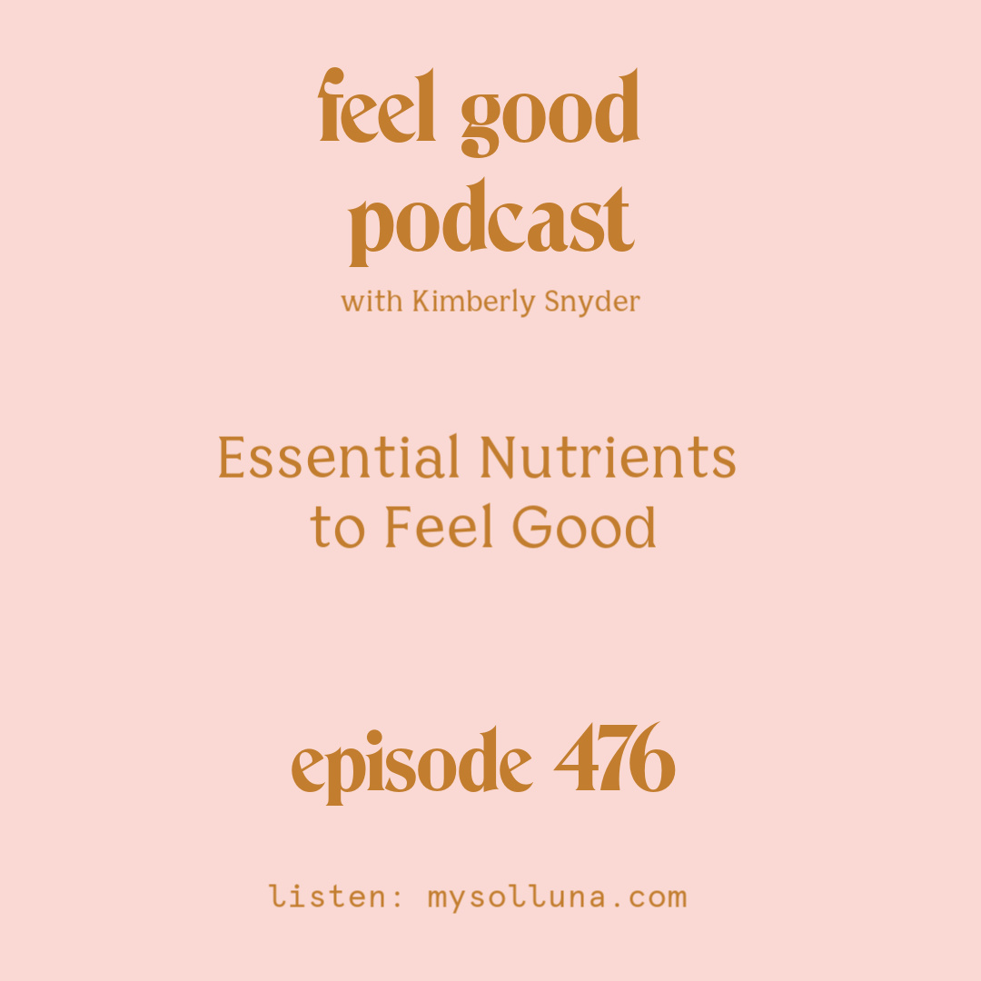 [Podcast #476] Blog Graphic for the Feel Good Podcast with Kimberly Snyder.