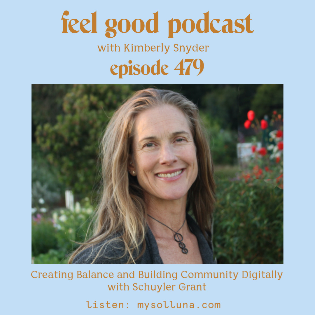 Schuyler Grant [Podcast #479] Blog Graphic for Feel Good Podcast with Kimberly Snyder.
