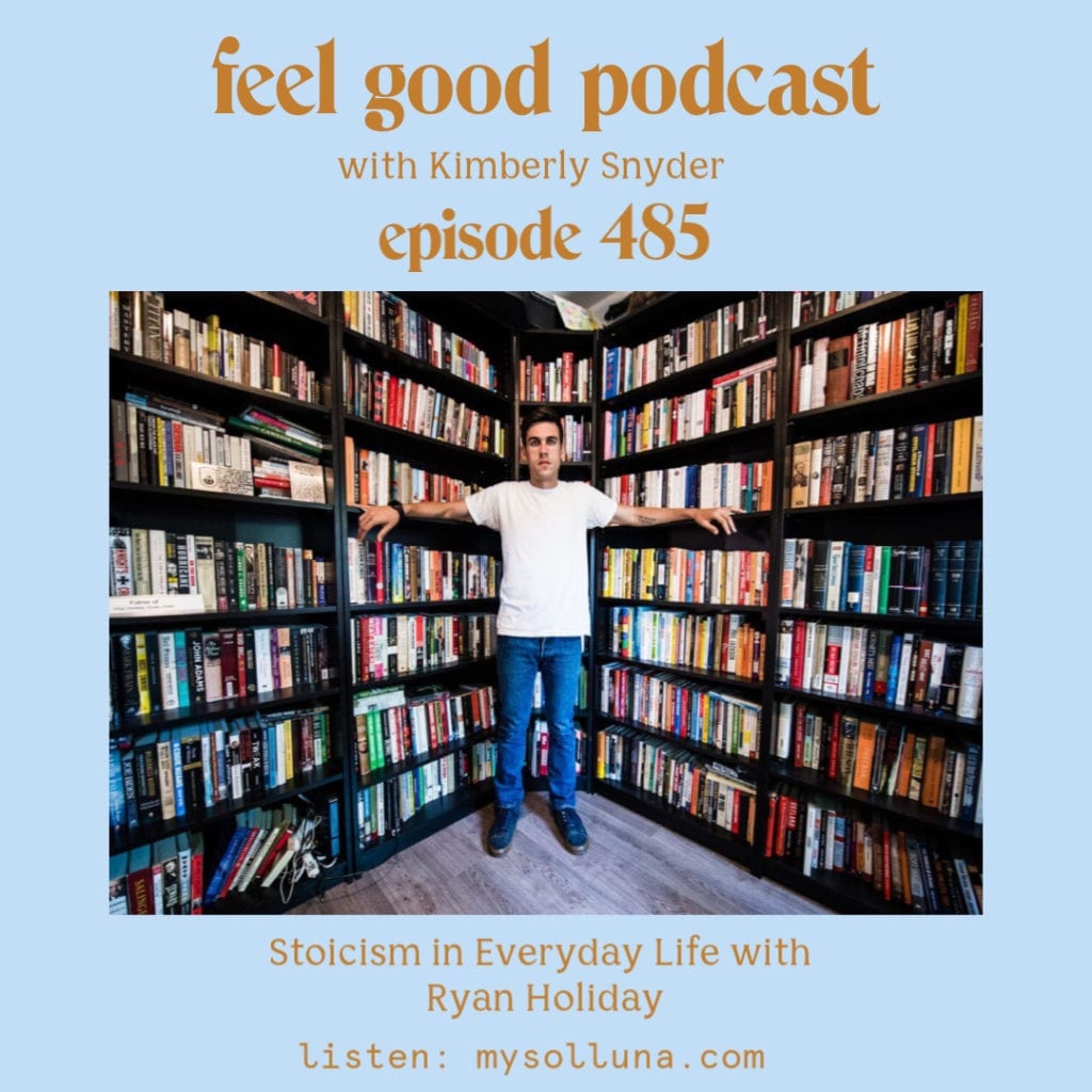 Stoicism in Everyday Life with Ryan Holiday [Episode #485]