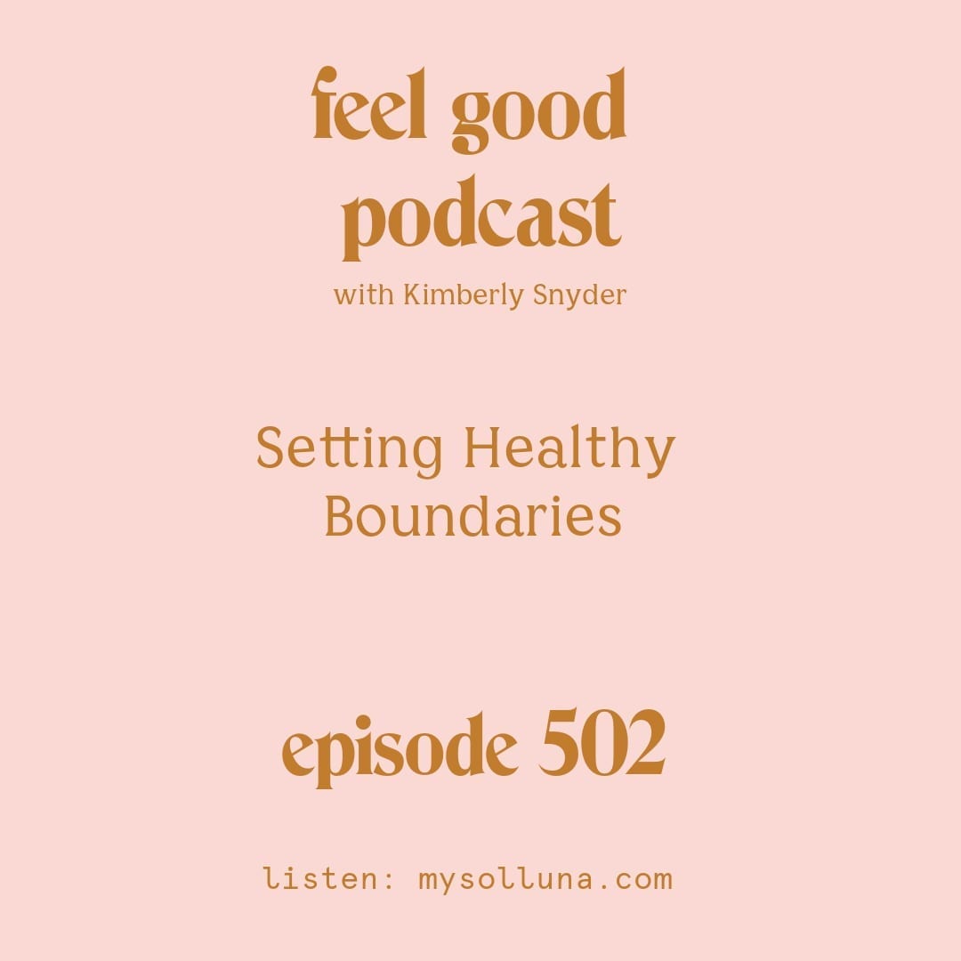 [Podcast #502] Blog Graphic for Setting Healhty Boundaries with Kimberly Snyder. 