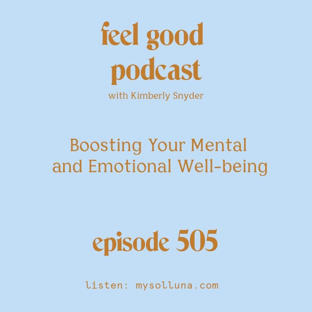 [Podcast #505] blog graphic for Solocast Boosting Your Mental and Emotional Well-being with Kimberly Snyder.