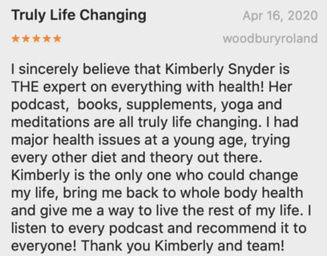 Fan of the Week for Practices for Feeling More Joy Now podcast with Kimberly Snyder. 