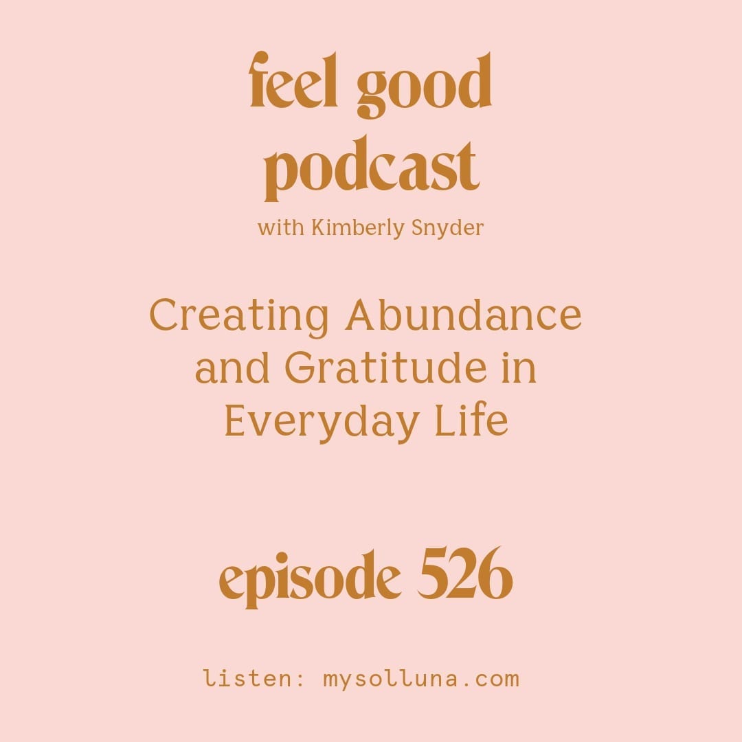 [Podcast #526] Blog Graphic for Creating Abundance and Gratitude in Everyday Life with Kimberly Snyder.