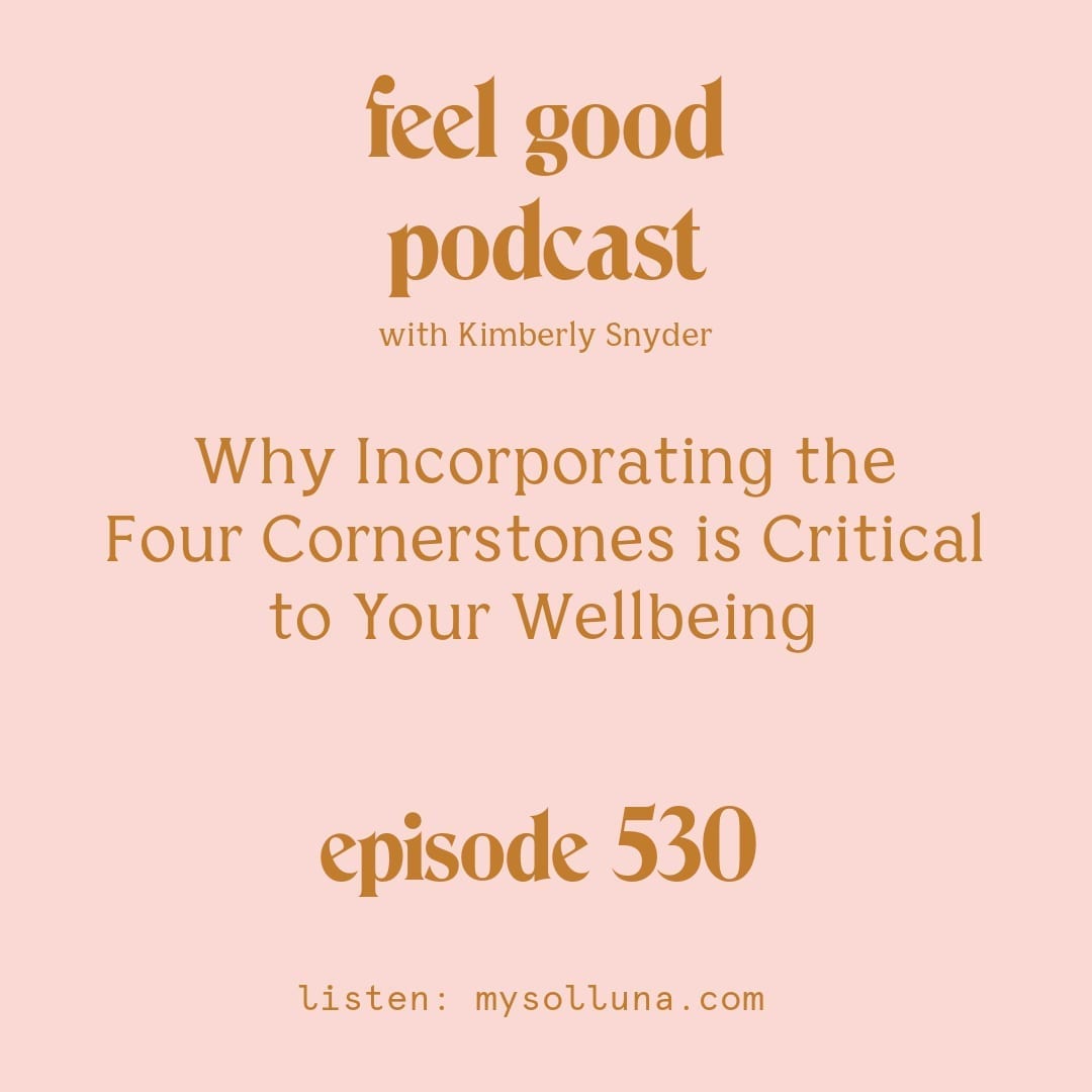 Blog Graphic for Why Incorporating the Four Cornerstones is Critical to Your Wellbeing with Kimberly Snyder.