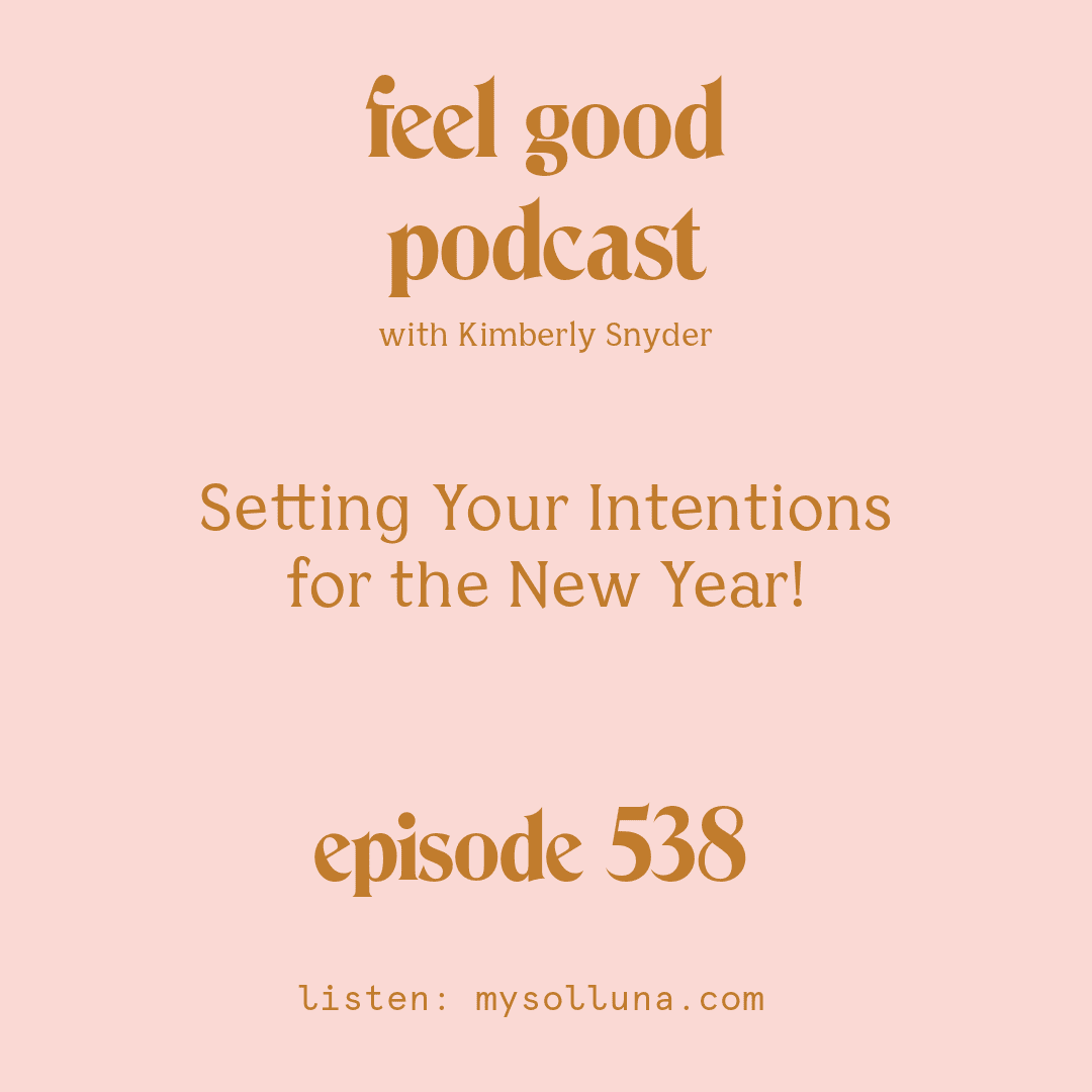 [Podcast #538] Blog Graphic for Setting Your Intentions for the New Year! with Kimberly Snyder.
