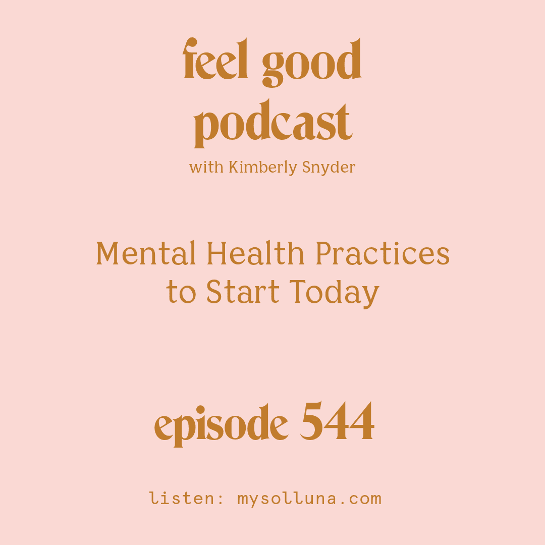 [Podcast #544] Blog Graphic for Mental Health Practices to Start Today with Kimberly Snyder.
