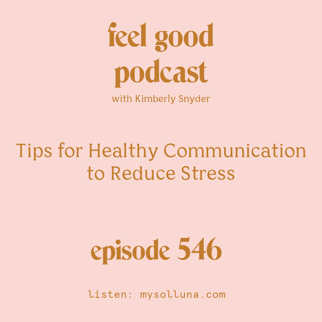 [Podcast #546] Blog Graphic for Tips for Healthy Communication to Reduce Stress [Episode #546] with Kimberly Snyder