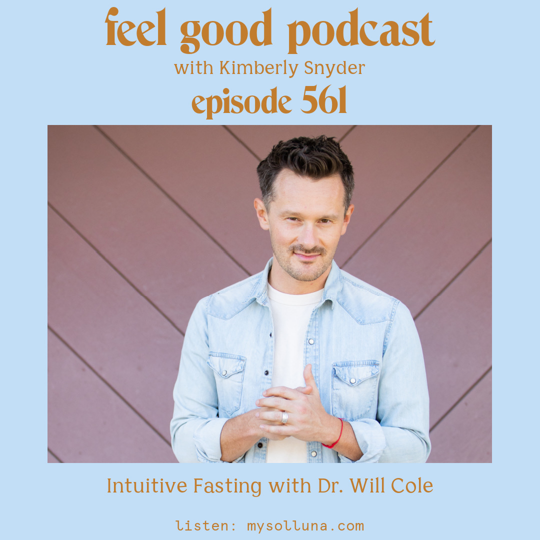 Intuitive Fasting with Dr. Will Cole on the Feel Good Podcast with Kimberly Snyder.