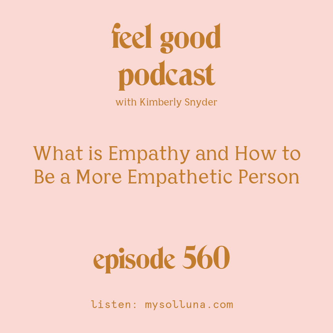 Blog Graphic for What is Empathy and How to Be a More Empathetic Person with Kimberly Snyder