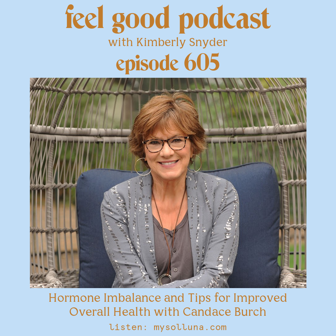 Hormone Imbalance and Tips for Improved Overall Health with Candace Burch [Episode #605]